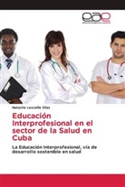 Natacha Lescaille Elias - Educación Interprofesional en el sector de la Salud en Cuba