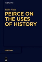 Tullio Viola - Peirce on the Uses of History
