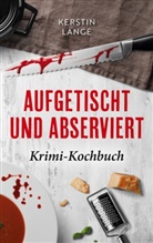 Kerstin Lange - Aufgetischt und abserviert