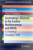 Alexopoulos, Thomas A. Alexopoulos, Thrassy Marketos, Nicolas Mazzucchi - Geostrategic Alliances in the Eastern Mediterranean and MENA