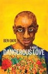 Ben Okri - Dangerous Love