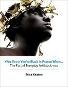 Trica Keaton - #You Know You're Black in France When