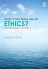 Christopher Bennett, Christopher (University of Sheffield Bennett - What Is This Thing Called Ethics?