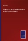 Martin Haug - Essays on the Sacred Language, Writings and Religion of the Parsees