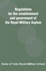 Duke of Yorks Royal Military School - Regulations for the establishment and government of the Royal Military Asylum