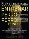 Max Matthews - La Guía Última Para Entrenar A Su Propio Perro De Servicio Y Perro De Servicio Psiquiátrico (2 Libros En 1)