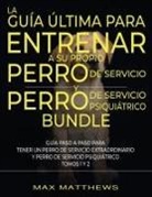 Max Matthews - La Guía Última Para Entrenar A Su Propio Perro De Servicio Y Perro De Servicio Psiquiátrico (2 Libros En 1)