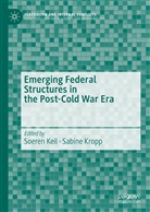 Soeren Keil, Kropp, Sabine Kropp - Emerging Federal Structures in the Post-Cold War Era
