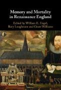 William E. (University of the South Engel, William E. Engel, Engel William E., Rory Loughnane, Loughnane Rory, … - Memory and Mortality in Renaissance England