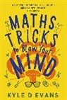 Kyle D. Evans - Maths Tricks to Blow Your Mind