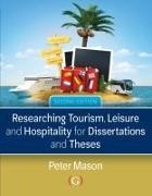 Peter Mason, Peter (Visiting Professor of Tourism Mason - Researching Tourism, Leisure and Hospitality for Dissertations and Theses