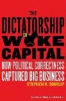 Stephen R. Soukup - The Dictatorship of Woke Capital