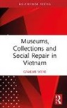Graeme Were, Graeme (University of Bristol) Were - Museums, Collections and Social Repair in Vietnam