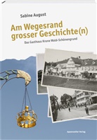 Sabine August - Am Wegesrand grosser Geschichte(n)