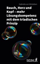 Gabriela von Witzleben, Gabriela von Witzleben - Bauch, Herz und Kopf - mehr Lösungskompetenz mit dem triadischen Prinzip