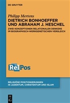 Philipp Mertens - Dietrich Bonhoeffer und Abraham J. Heschel