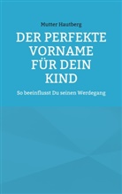 Mutter Hautberg - Der perfekte Vorname für Dein Kind