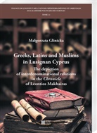 Malgorzata Glinicka - Greeks, Latins and Muslims in Lusignan Cyprus