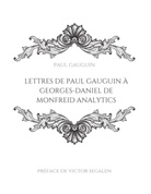 Georges-Daniel de Monfreid, Paul Gauguin, Victor Segalen - Lettres de Paul Gauguin à Georges-Daniel de Monfreid