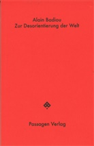 Alain Badiou, Peter Engelmann - Zur Desorientierung der Welt