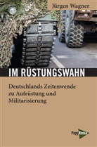 Jürgen Wagner - Im Rüstungswahn