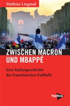 Mathias Liegmal - Zwischen Macron und Mbappé