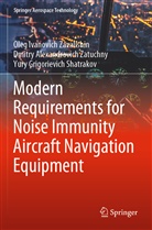 Yury Grigorievich Shatrakov, Dmitry Alexan Zatuchny, Dmitry Alexandrovich Zatuchny, Oleg Ivanovich Zavalishin - Modern Requirements for Noise Immunity Aircraft Navigation Equipment