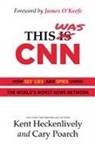 Kent Heckenlively, Cary Poarch - This Was CNN