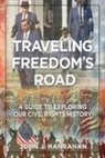 John J. Hanrahan - Traveling Freedom's Road: A Guide to Exploring Our Civil Rights History
