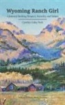 Cynthia Galey Peck - Wyoming Ranch Girl: A Journey Seeking Respect, Security, and Solace