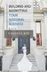 Vanessa Joy - Building and Marketing Your Wedding Business