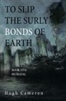 Hugh Cameron - To Slip the Surly Bonds of Earth