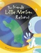 Bruce Courand Lane - The Friendly Little Martian Returns