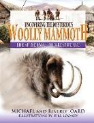 Beverly Oard, Michael Oard, Bill Looney - Uncovering the Mysterious Woolly Mammoth: Life at the End of the Great Ice Age