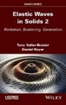 Daniel Royer, Tony Valier-Brasier - Elastic Waves in Solids, Volume 2