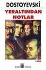 Fyodor Mihaylovic Dostoyevski - Yeraltindan Notlar