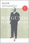 Besir Ayvazoglu - Bozgunda Fetih Rüyasi