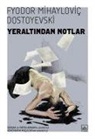Fyodor Mihaylovic Dostoyevski - Yeraltindan Notlar