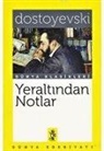 Fyodor Mihaylovic Dostoyevski - Yeraltindan Notlar