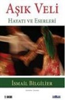 Ismail Bilgilier - Asik Veli - Hayati ve Eserleri