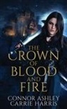 Connor Ashley, Carrie Harris - The Crown of Blood and Fire
