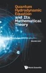 Boling Guo, Boling Guo, Guo Boling - Quantum Hydrodynamic Equation And Its Mathematical Theory