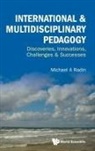 Michael A Radin, Michael A Radin, Michael A. Radin - International & Multidisciplinary Pedagogy: Discoveries, Innovations, Challenges & Successes