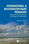 Michael A Radin, Michael A Radin, Michael A. Radin - International & Multidisciplinary Pedagogy: Discoveries, Innovations, Challenges & Successes