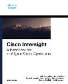 Matthew Baker, Brandon Beck, Doron Chosnek, Jason McGee, Sean McKeown, Bradley TerEick... - Cisco Intersight: A Handbook for Intelligent Cloud Operations