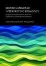 Rachel E. Herring, Laurie Swabey, Laurie Herring Swabey, Rachel E. Herring, Laurie Swabey - Signed Language Interpreting Pedagogy Insights and Innovations From