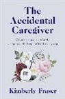 Kimberly Fraser - The Accidental Caregiver