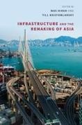 Mia M. Bennett, Goekce Gunel, Gokce Gunel, Max Hirsh, Jessica Lockrem, Tobias Marschall... - Infrastructure and the Remaking of Asia