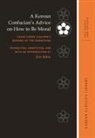 Don Baker, Robert E. Buswell Jr., Robert E Buswell, Robert E. Buswell - A Korean Confucian's Advice on How to Be Moral
