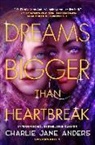 Charlie Jane Anders - Dreams Bigger Than Heartbreak